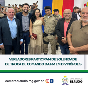 Vereadores participam de solenidade de troca de comando da PM em Divinópolis