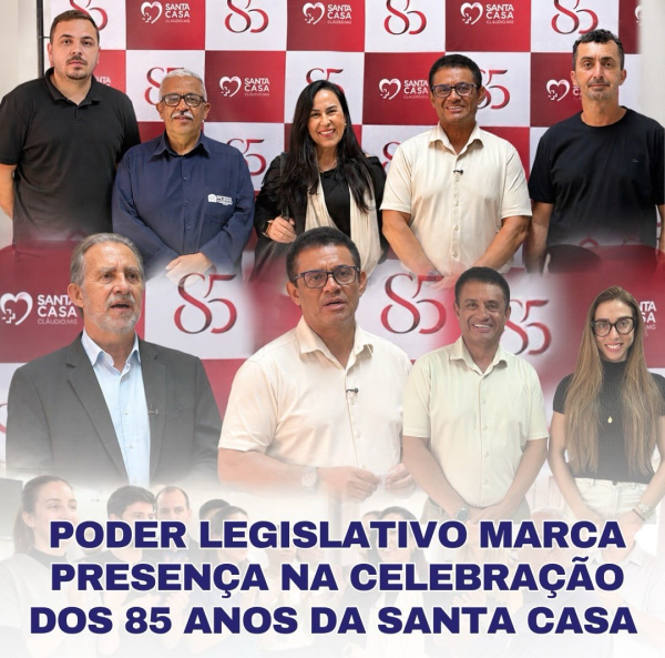 Poder Legislativo marca presença na celebração dos 85 anos da Santa Casa