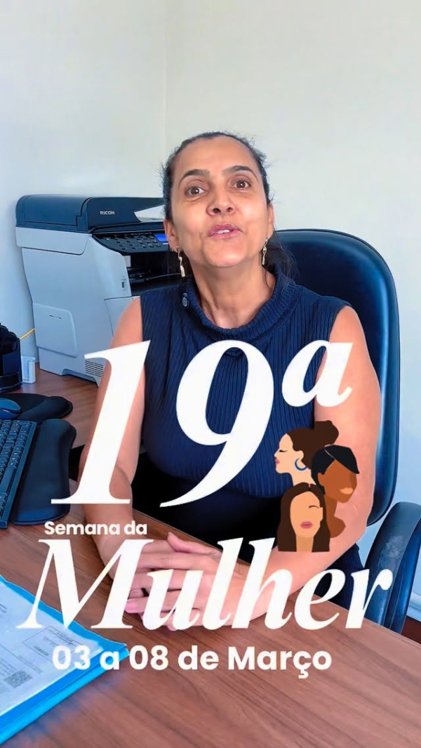 A Câmara Municipal de Cláudio, através da vereadora Rosângela Diretora e de nossas servidoras, convida você para a 19ª Semana da Mulher