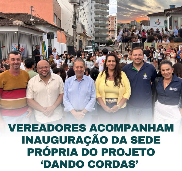 Vereadores acompanham inauguração da sede própria do Projeto 'Dando Cordas'