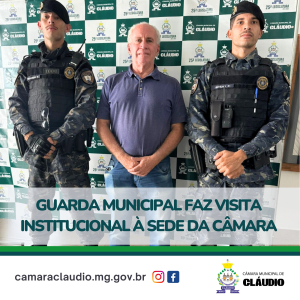 Guarda Municipal faz visita institucional à Sede da Câmara