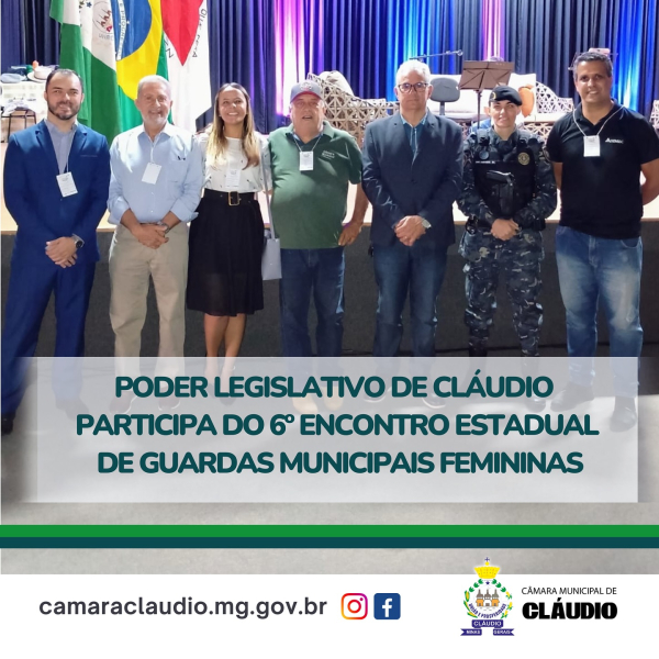 Poder Legislativo de Cláudio participa do 6ª Encontro Estadual de Guardas Municipais Femininas