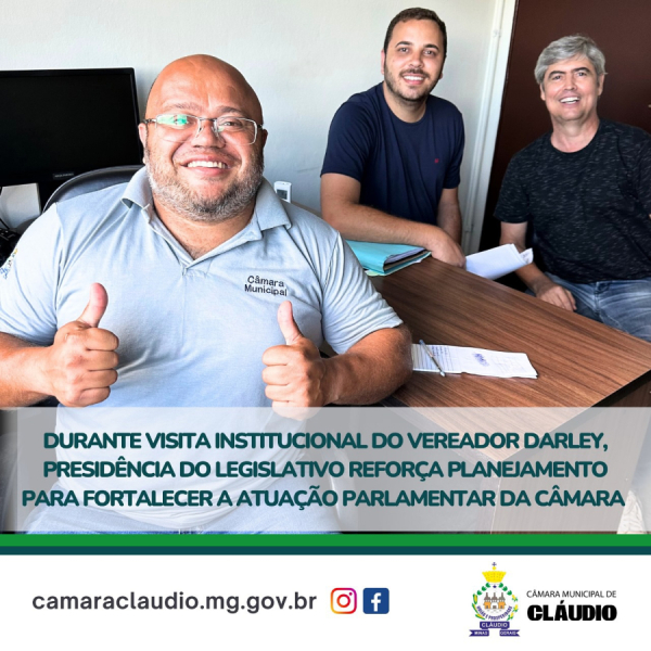 Durante visita institucional do Vereador Darley, Presidência do Legislativo reforça planejamento para fortalecer a atuação parlamentar da Câmara