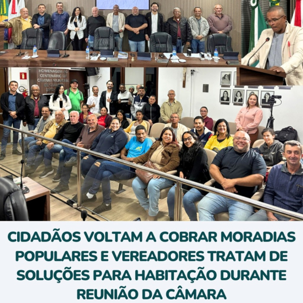 Cidadãos voltam a cobrar moradias populares e vereadores tratam de soluções para habitação durante reunião da Câmara